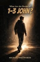 Michael Whitworth - What Are the Books of 1-3 John?, Häftad