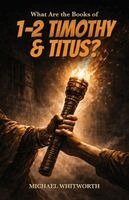 Michael Whitworth - What Are the Books of 1-2 Timothy & Titus?, Häftad