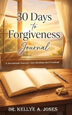 Kellye A Jones - 30 Days to Forgiveness Journal, Inbunden. Tillgänglighet: Lägg i varukorg
