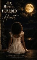 Antoinette Thomas - Her Hopeful Guarded Heart, Inbunden