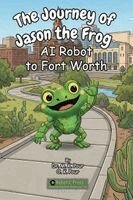 M K Pour, O K Pour - Journey of Jason the Frog(TM) AI Robot to Fort Worth, Häftad