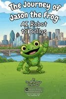 O K Pour, M K Pour - Journey of Jason the Frog(TM) AI Robot to Dallas, Häftad
