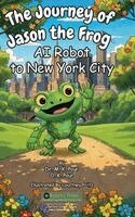 M K Pour, O K Pour - Journey of Jason the Frog(TM) AI Robot to New York City, Inbunden