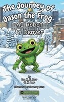 M K Pour, O K Pour - Journey of Jason the Frog(TM) AI Robot to Denver, Inbunden