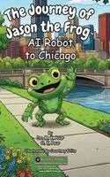M K Pour, O K Pour - Journey of Jason the Frog(TM) AI Robot to Chicago, Inbunden