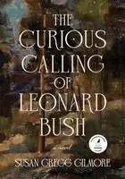 Susan Gregg Gilmore - Curious Calling of Leonard Bush, Häftad. Tillgänglighet: Lägg i varukorg