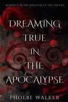 Phoebe Walker - Dreaming True in the Apocalypse, Häftad. Tillgänglighet: Lägg i varukorg