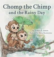 Franco E Santos - Chomp the Chimp and the Rainy Day, Inbunden