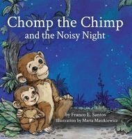 Franco E Santos - Chomp the Chimp and the Noisy Night, Inbunden