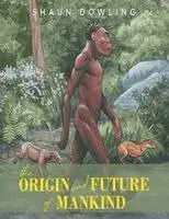 Shaun Dowling - Origin and Future of Mankind, Häftad. Tillgänglighet: Lägg i varukorg