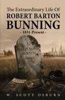 W Scott Osburn - Extraordinary Life of Robert Barton Bunning, Häftad