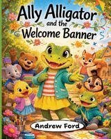 Andrew Ford - Ally Alligator and the Welcome Banner, Häftad