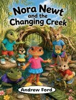 Andrew Ford - Nora Newt and the Changing Creek, Inbunden