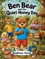 Andrew Ford - Ben Bear and the Quiet Honey Day, Inbunden