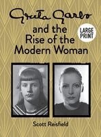 Scott Reisfield - Greta Garbo and the Rise of the Modern Woman LARGE PRINT, Inbunden