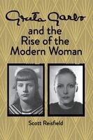 Scott Reisfield - Greta Garbo and the Rise of the Modern Woman, Häftad