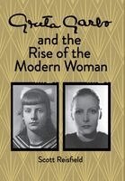 Scott Reisfield - Greta Garbo and the Rise of the Modern Woman, Inbunden
