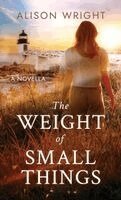 Alison Wright - Weight of Small Things, Inbunden