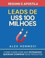 Alexander Hormozi - Leads de US$100 milhões - Resumo e apostila, Häftad