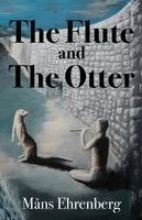 Måns Ehrenberg - Flute and the Otter, Häftad. Tillgänglighet: Lägg i varukorg