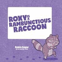 Robin Sugar - Roxy is a Rambunctious Raccoon, Häftad