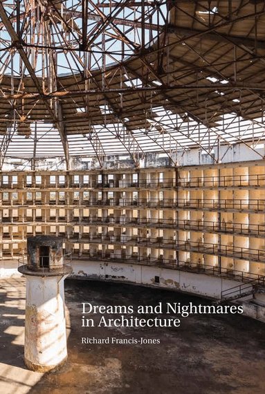 Richard Francis-Jones, Richard Francis-Jones - Dreams and Nightmares in Architecture, Häftad