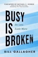 Bill Gallagher - Busy Is Broken, Häftad