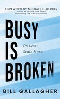 Bill Gallagher - Busy is Broken, Inbunden