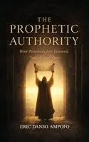 Eric Danso Ampofo - Prophetic Authority, Inbunden. Tillgänglighet: Lägg i varukorg