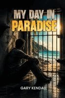 Gary Kendall - My Day In Paradise, Häftad