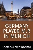 Thomas Leslie Donnell - Germany Player M.P. in Munich, Häftad