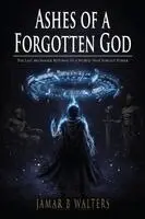 Jamar B Walters - Ashes of a Forgotten God, Häftad. Tillgänglighet: Lägg i varukorg
