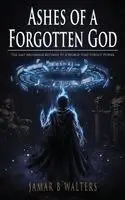 Jamar B Walters - Ashes of a Forgotten God, Inbunden. Tillgänglighet: Lägg i varukorg