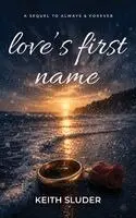 Keith Sluder - Love's First Name, Inbunden. Tillgänglighet: Lägg i varukorg