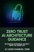 Jc Louis-Charles - Zero Trust Architecture Guidance, Häftad