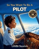 Linda Soules - So You Want To Be A Pilot, Häftad