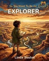 Linda Soules - So You Want To Be An Explorer, Häftad