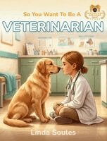 Linda Soules - So You Want To Be A Veterinarian, Inbunden