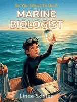 Linda Soules - So You Want To Be A Marine Biologist, Inbunden