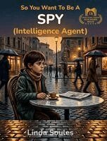 Linda Soules - So You Want To Be A Spy (Intelligence Agent), Inbunden