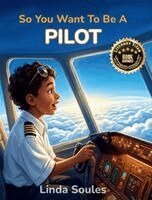 Linda Soules - So You Want To Be A Pilot, Inbunden