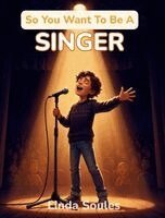 Linda Soules - So You Want To Be A Singer, Inbunden