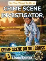 Linda Soules - So You Want To Be A Crime Scene Investigator, Inbunden