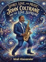 Walt Alexander - Spirit, Love, and Music, Inbunden