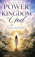 Martha Carrasquillo - Walking in the Power of the Kingdom of God, Inbunden