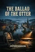 Peter Sibson - Ballad Of The Otter, Häftad. Tillgänglighet: Lägg i varukorg