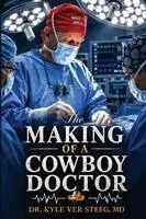 Kyle Ver Steeg - Making of a Cowboy Doctor, Häftad. Tillgänglighet: Lägg i varukorg