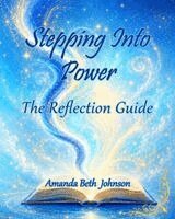 Amanda Beth Johnson - Stepping into Power - the Reflection Guide, Häftad