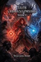 Billie Grace Berry - Lilith Chronicles Omnibus Volume 2, Häftad