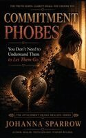 Johanna Sparrow - Commitment Phobes You Don't Need to Understand Them to Let Them Go, Häftad